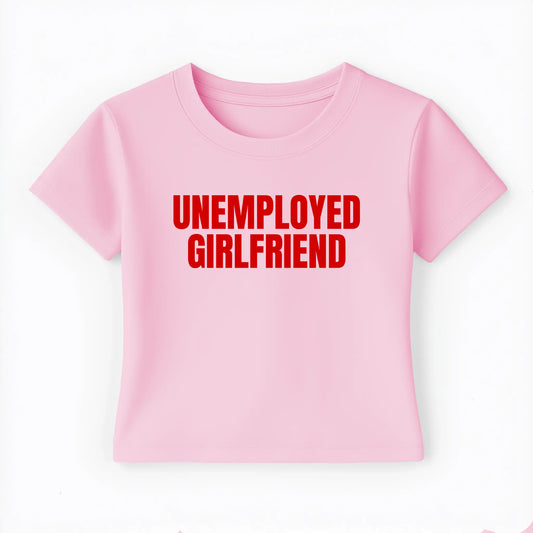 unemployed girlfriend Baby Tee - Lolita Sinz
