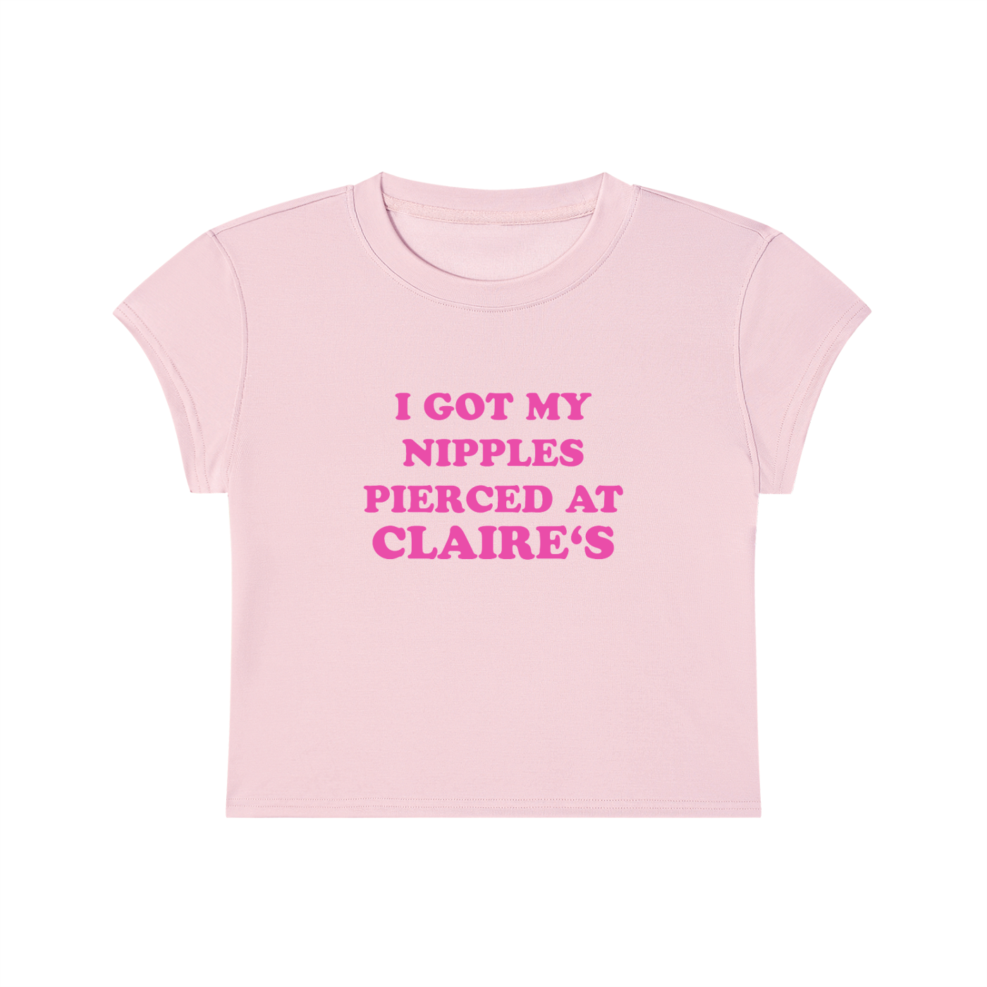 I Got My Nipples Pierced At Claire's Cropped T-Shirt