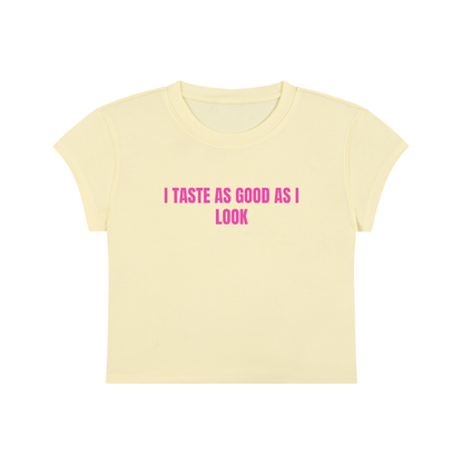 I Taste As Good As I Look Cropped T-Shirt