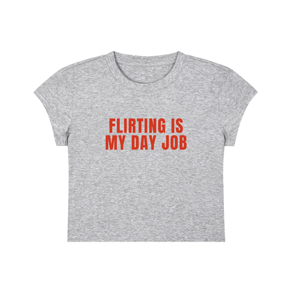Flirting Is My Day Job Cropped T-Shirt