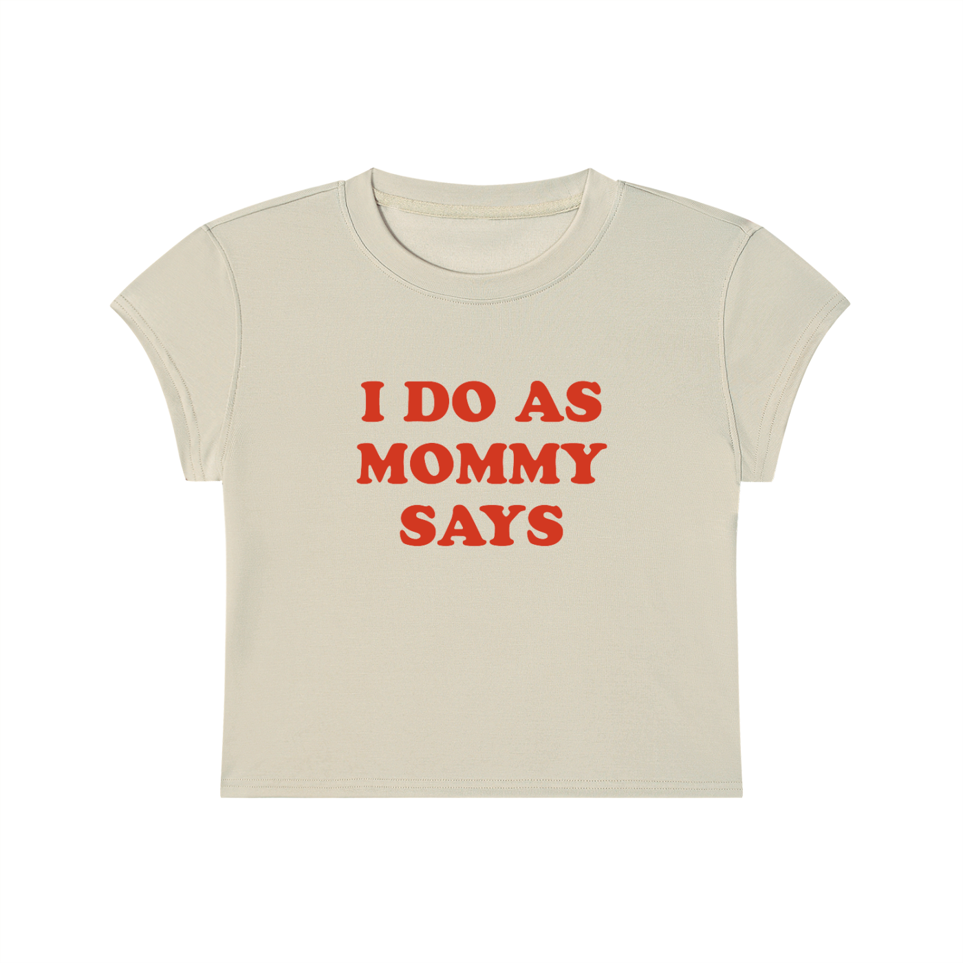 I Do As Mommy Says Cropped T-Shirt