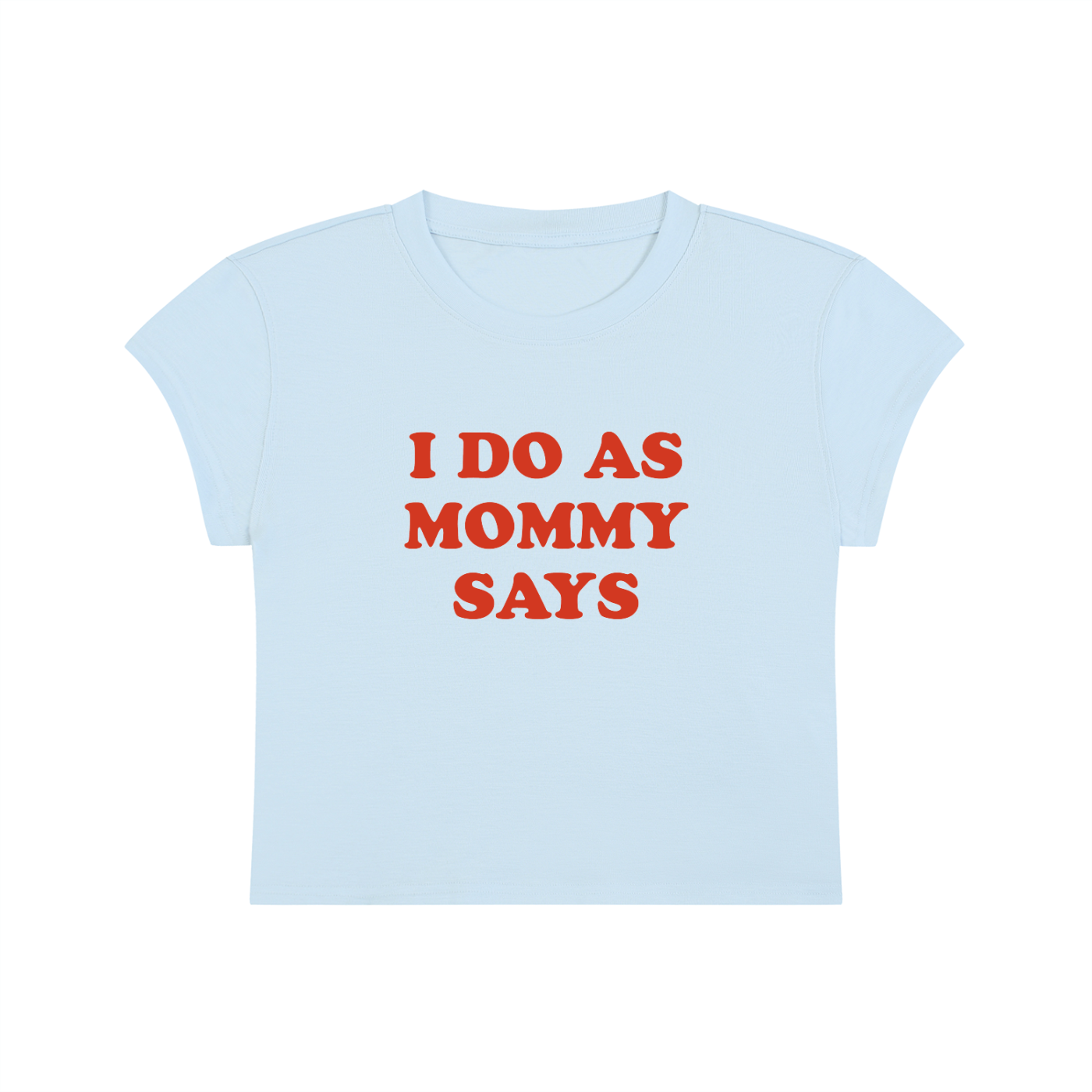 I Do As Mommy Says Cropped T-Shirt