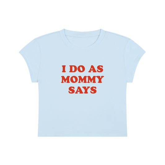 I Do As Mommy Says Cropped T-Shirt