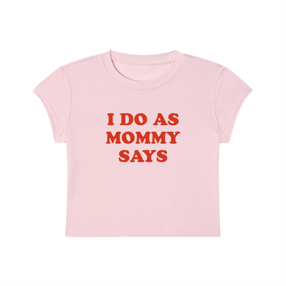 I Do As Mommy Says Cropped T-Shirt