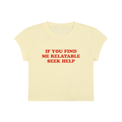 If You Find Me Relatable Seek Help Cropped T-Shirt