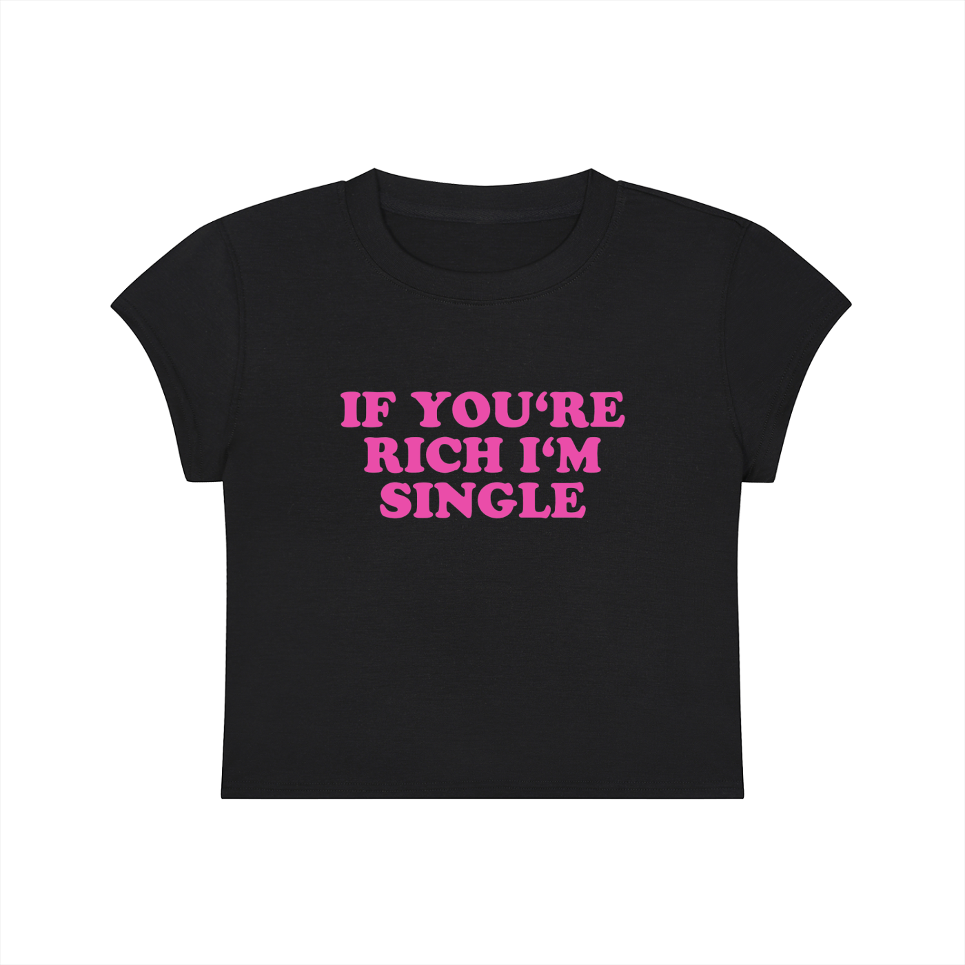 If You're Rich I'm Single Cropped T-Shirt