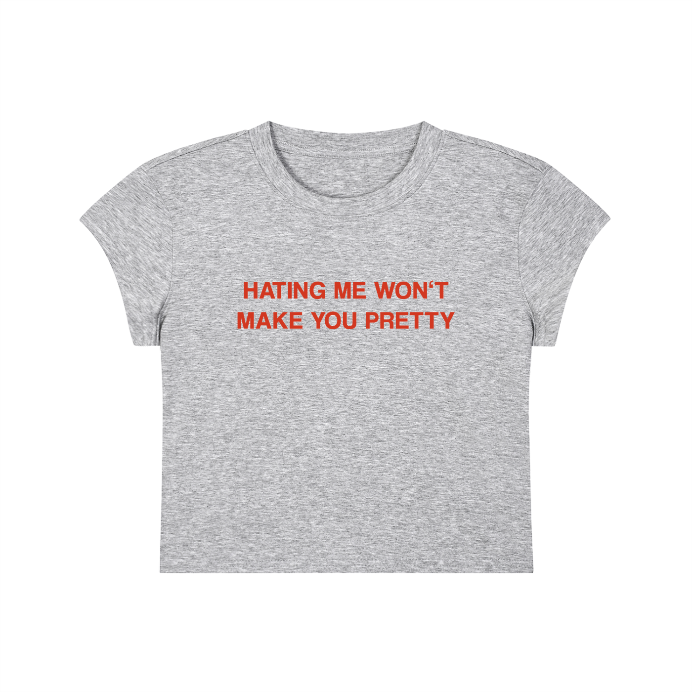Hating Me Won't Make You Pretty Cropped T-Shirt