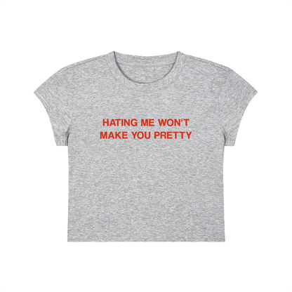 Hating Me Won't Make You Pretty Cropped T-Shirt