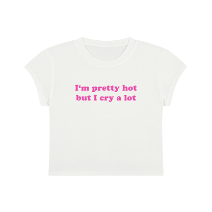 I'm Pretty But I Cry A Lot Cropped T-Shirt