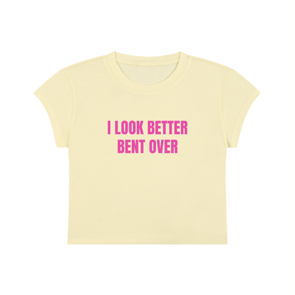 I Look Better Bent Over Cropped T-Shirt