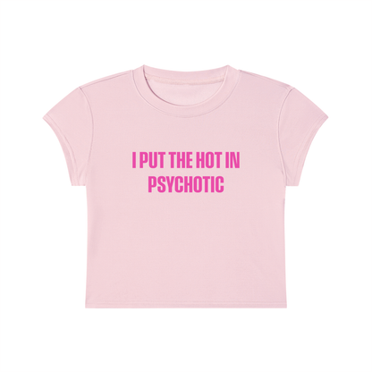 I Put The Hot In Psychotic Cropped T-Shirt