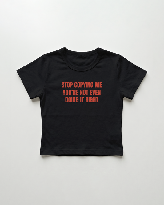 stop copying me you're not even doing it right cropped Baby Tee Schwarz | Lolita Sinz