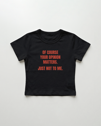 of course your opinion matters. just not to me. cropped Baby Tee Schwarz | Lolita Sinz