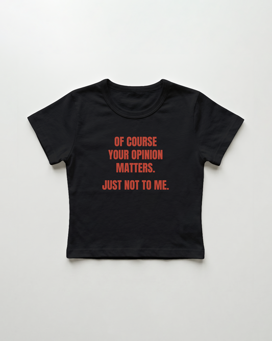 of course your opinion matters. just not to me. cropped Baby Tee Schwarz | Lolita Sinz