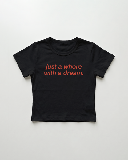 just a whore with a dream cropped Baby Tee