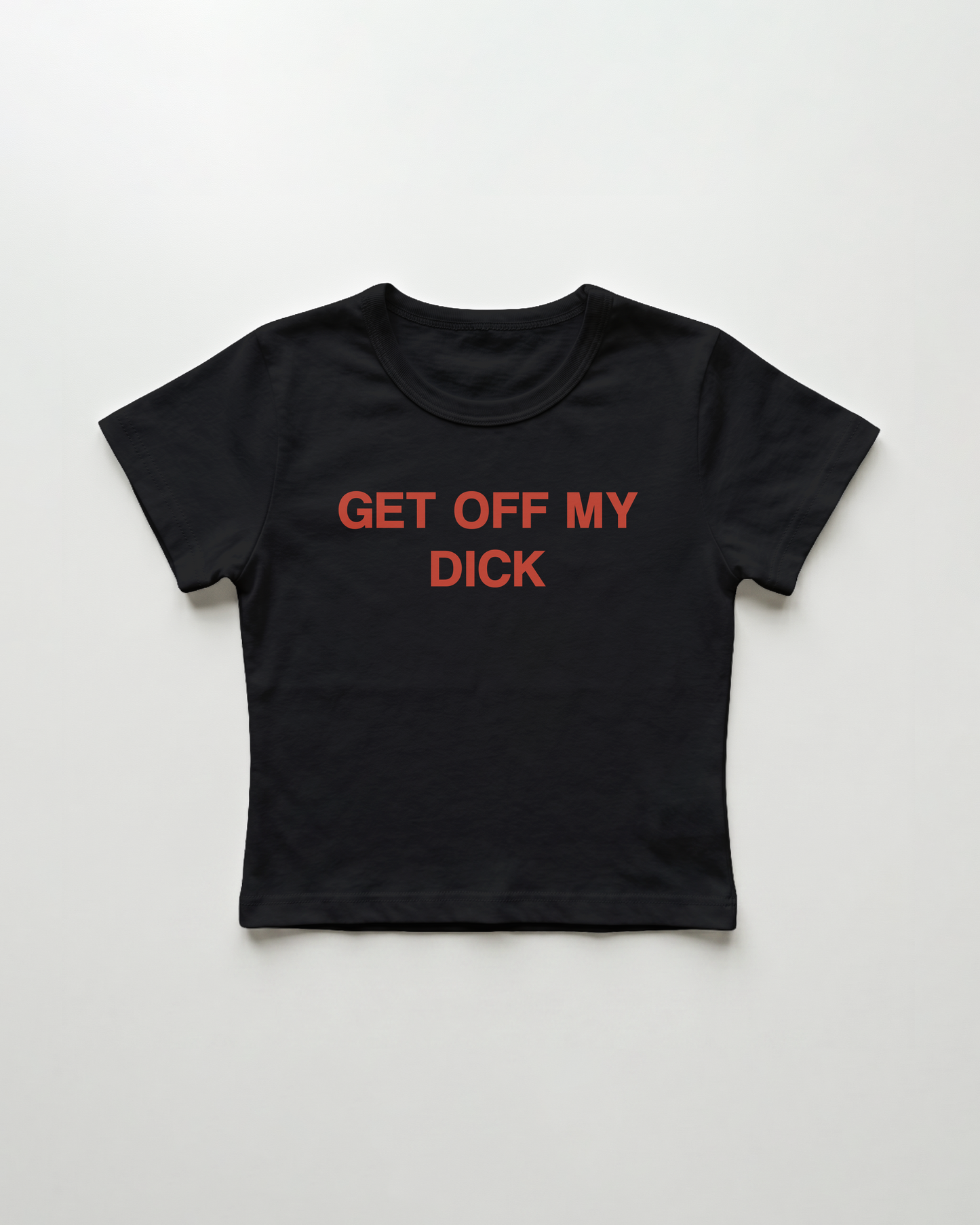 get off my dick cropped Baby Tee