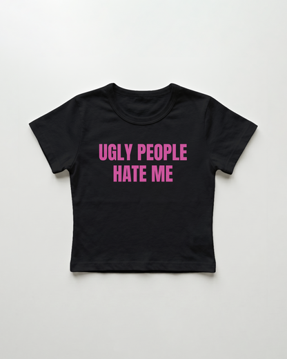 ugly people hate me cropped Baby Tee