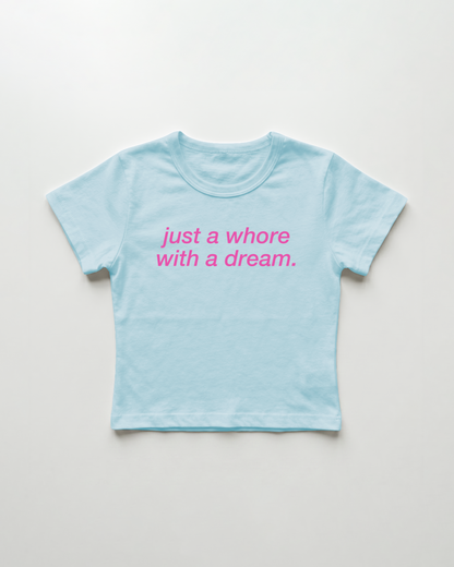 just a whore with a dream cropped Baby Tee