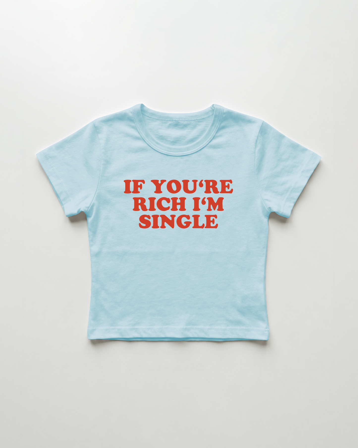 if you're rich I'm single cropped Baby Tee