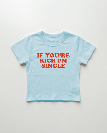 if you're rich I'm single cropped Baby Tee