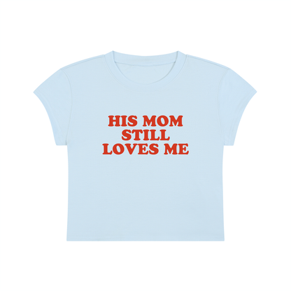 His Mom Still Loves Me Cropped T-Shirt