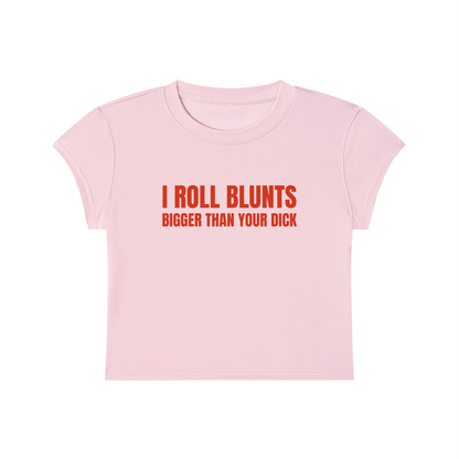 I Roll Blunts Bigger Than Your Dick Cropped T-Shirt
