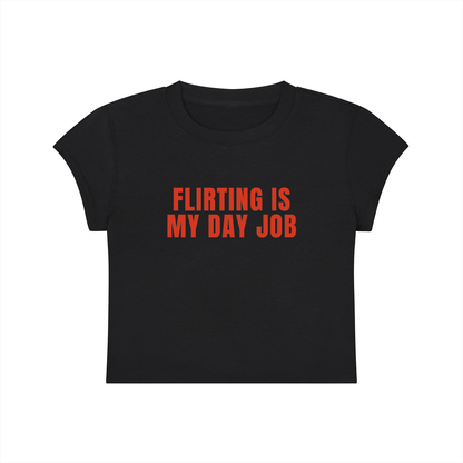 Flirting Is My Day Job Cropped T-Shirt