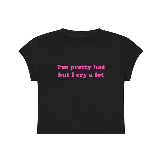 I'm Pretty But I Cry A Lot Cropped T-Shirt