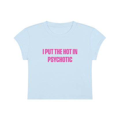 I Put The Hot In Psychotic Cropped T-Shirt
