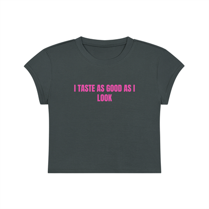 I Taste As Good As I Look Cropped T-Shirt