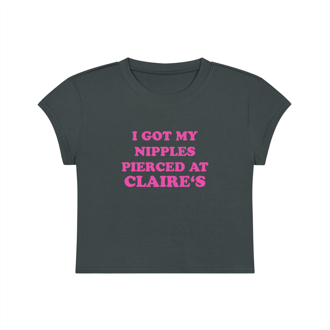 I Got My Nipples Pierced At Claire's Cropped T-Shirt