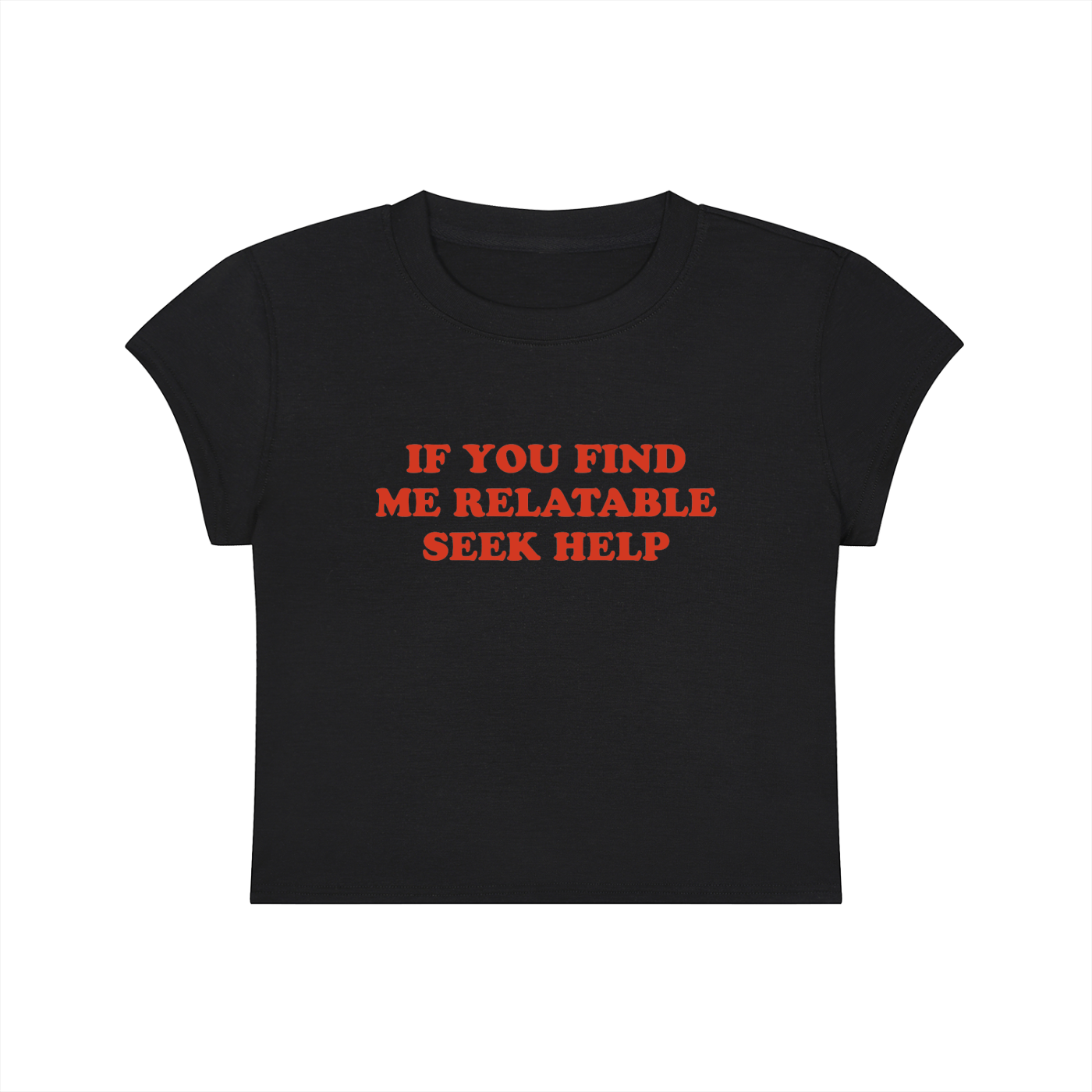 If You Find Me Relatable Seek Help Cropped T-Shirt