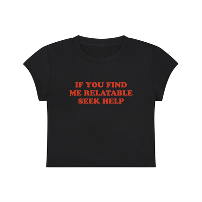 If You Find Me Relatable Seek Help Cropped T-Shirt