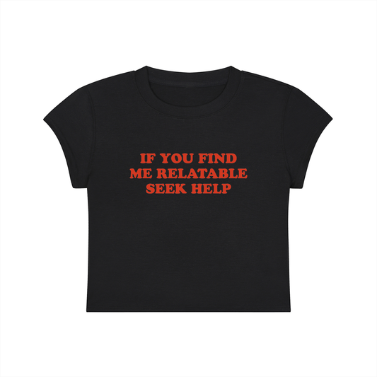 If You Find Me Relatable Seek Help Cropped T-Shirt