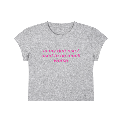 In My Defense I Used To Be Much Worse Cropped T-Shirt
