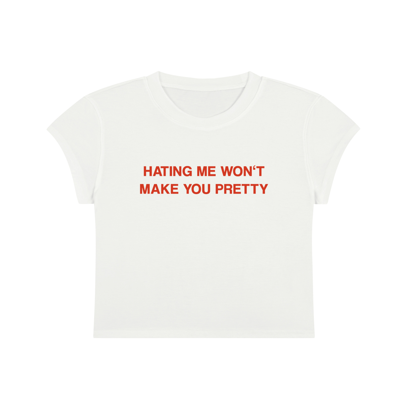 Hating Me Won't Make You Pretty Cropped T-Shirt