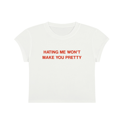 Hating Me Won't Make You Pretty Cropped T-Shirt