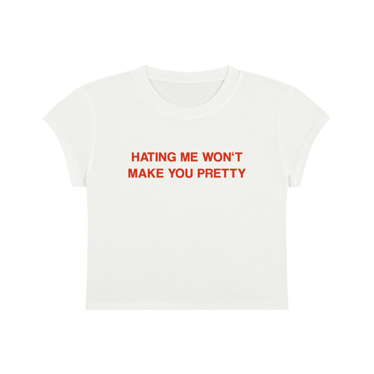 Hating Me Won't Make You Pretty Cropped T-Shirt
