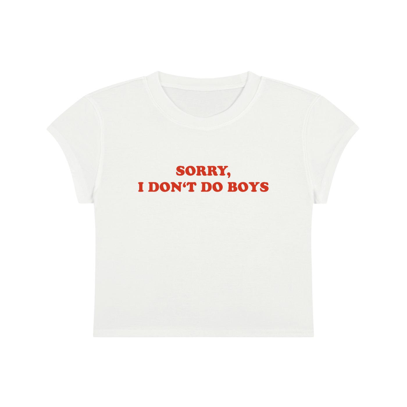 Sorry I Don't Do Boys Cropped T-Shirt