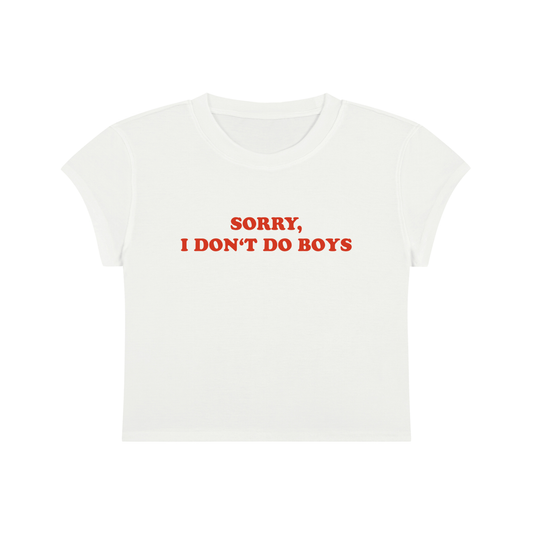 Sorry I Don't Do Boys Cropped T-Shirt
