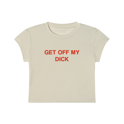 Get Off My Dick Cropped T-Shirt