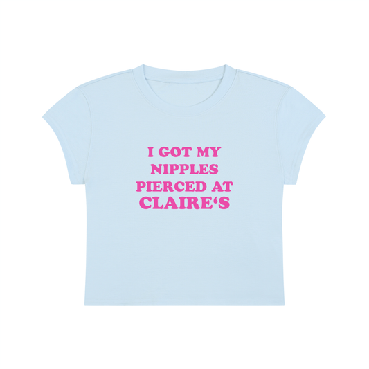 I Got My Nipples Pierced At Claire's Cropped T-Shirt