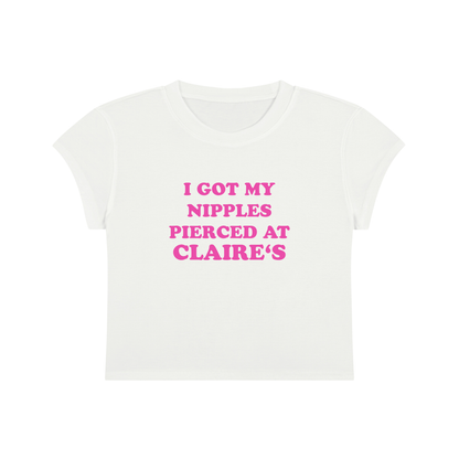 I Got My Nipples Pierced At Claire's Cropped T-Shirt