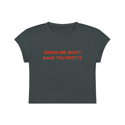 Hating Me Won't Make You Pretty Cropped T-Shirt