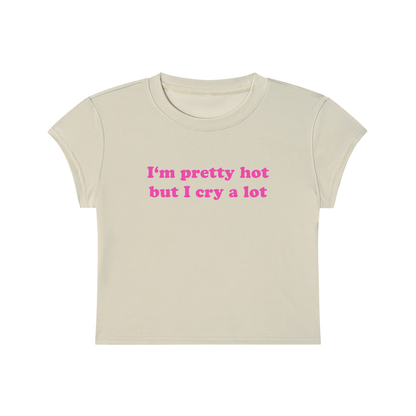 I'm Pretty But I Cry A Lot Cropped T-Shirt