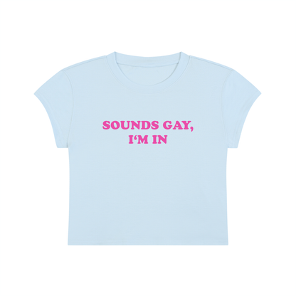 Sounds Gay I'm In Cropped T-Shirt