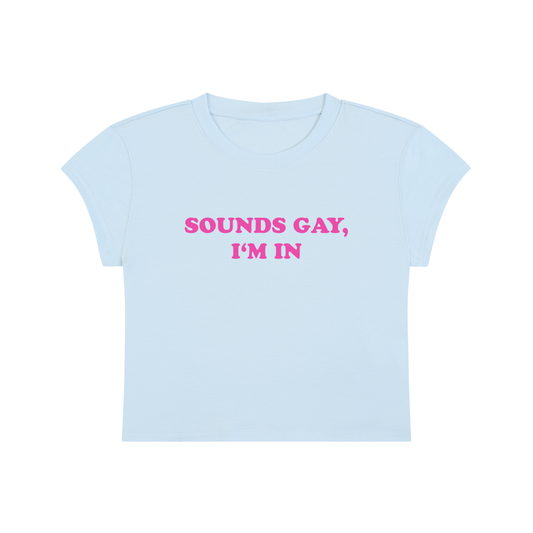 Sounds Gay I'm In Cropped T-Shirt