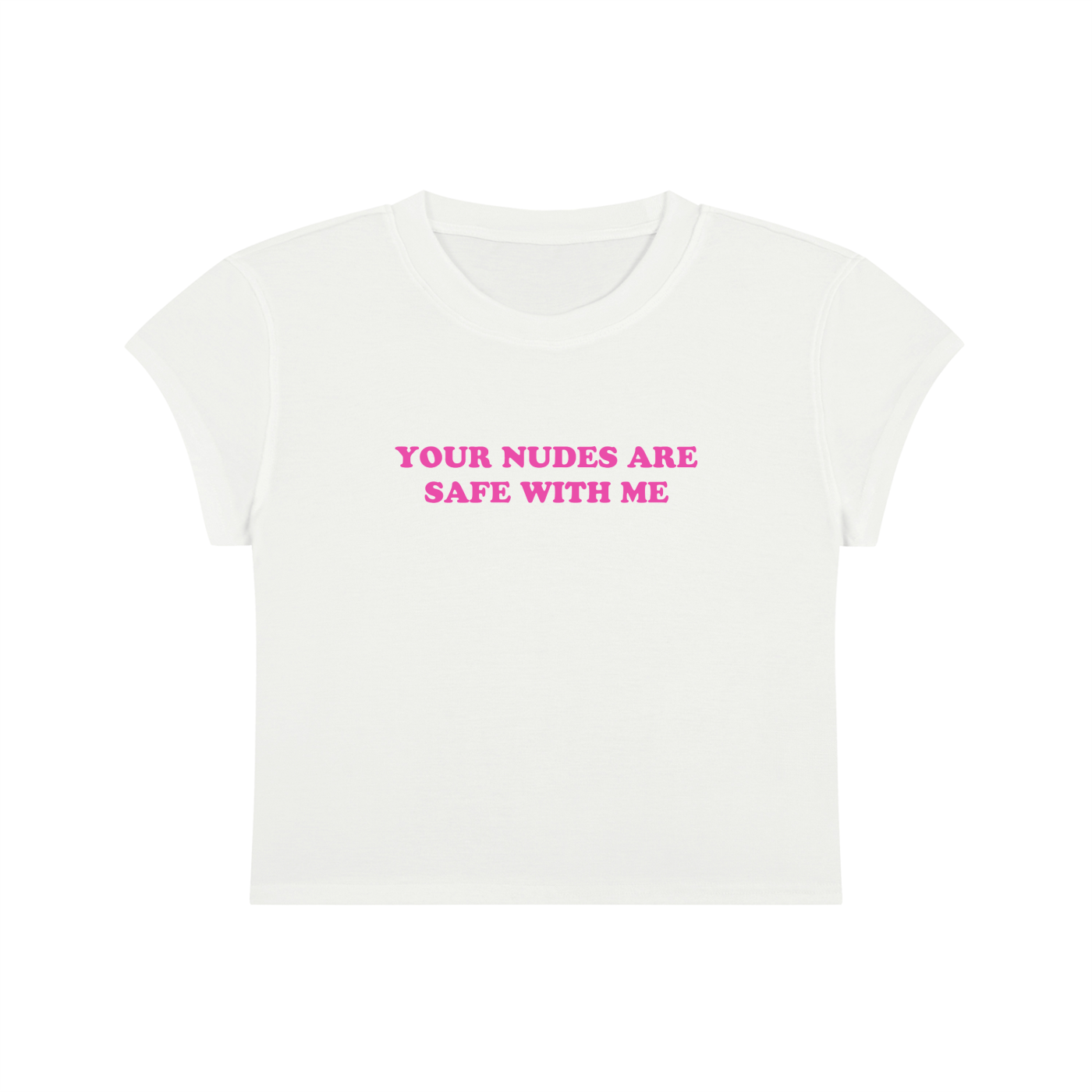 your nudes are safe with me cropped baby tee