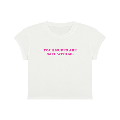 your nudes are safe with me cropped baby tee