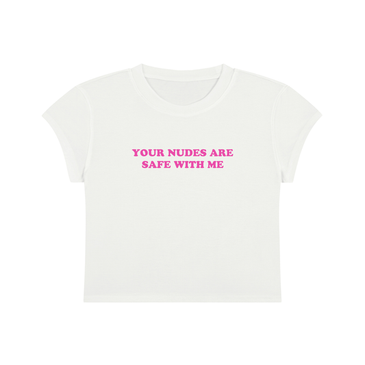 your nudes are safe with me cropped baby tee
